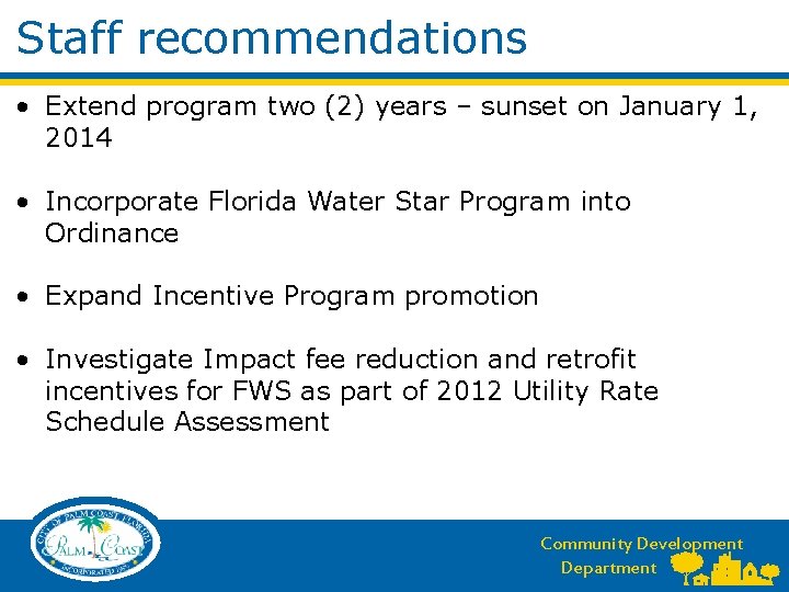 Staff recommendations • Extend program two (2) years – sunset on January 1, 2014
