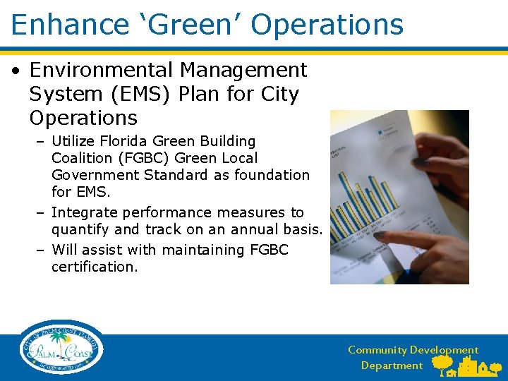 Enhance ‘Green’ Operations • Environmental Management System (EMS) Plan for City Operations – Utilize