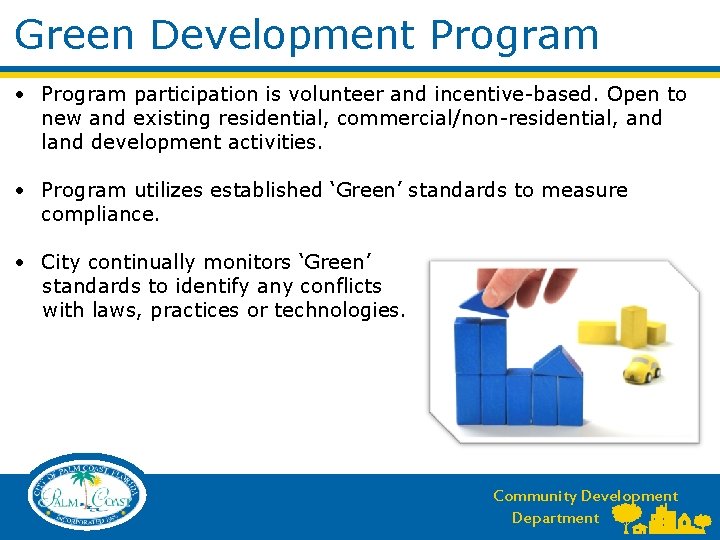 Green Development Program • Program participation is volunteer and incentive-based. Open to new and