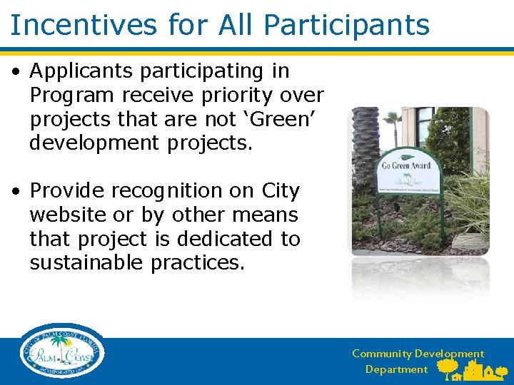 Incentives for All Participants • Applicants participating in Program receive priority over projects that