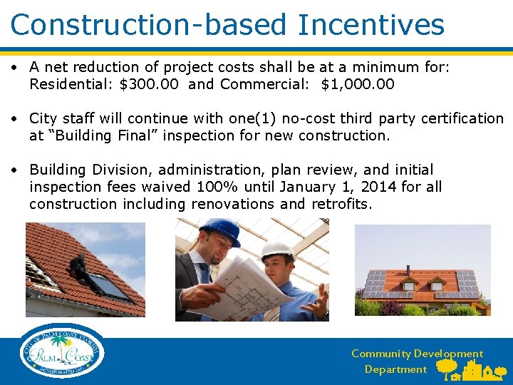 Construction-based Incentives • A net reduction of project costs shall be at a minimum