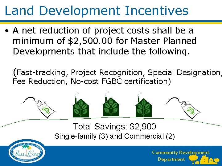 Land Development Incentives • A net reduction of project costs shall be a minimum