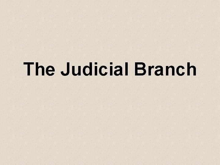The Judicial Branch 