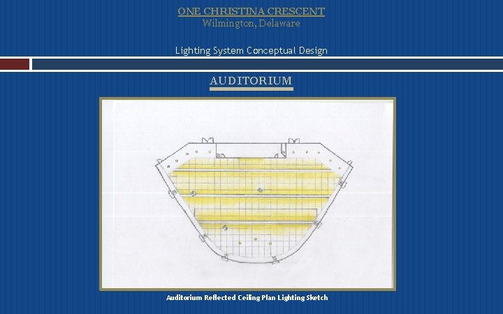 ONE CHRISTINA CRESCENT Wilmington, Delaware Lighting System Conceptual Design AUDITORIUM Auditorium Reflected Ceiling Plan