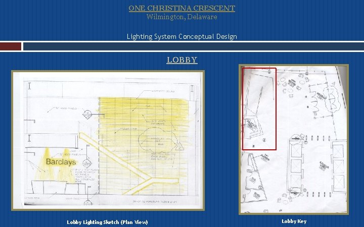 ONE CHRISTINA CRESCENT Wilmington, Delaware Lighting System Conceptual Design LOBBY Lobby Lighting Sketch (Plan