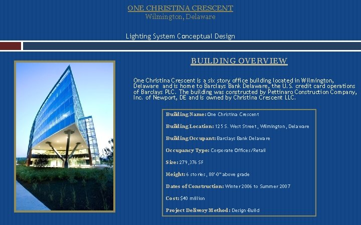 ONE CHRISTINA CRESCENT Wilmington, Delaware Lighting System Conceptual Design BUILDING OVERVIEW One Christina Crescent