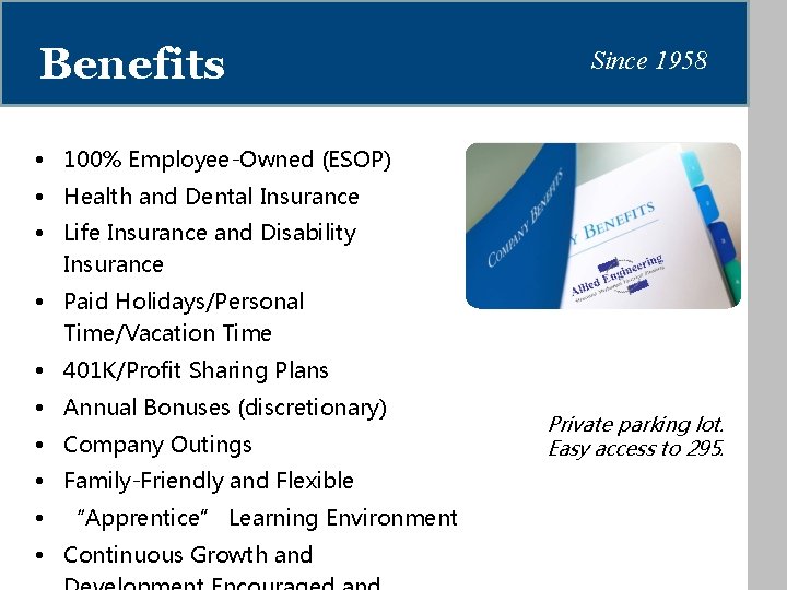 Benefits Since 1958 • 100% Employee-Owned (ESOP) • Health and Dental Insurance • Life