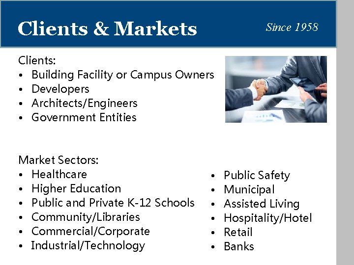 Clients & Markets Since 1958 Clients: • Building Facility or Campus Owners • Developers