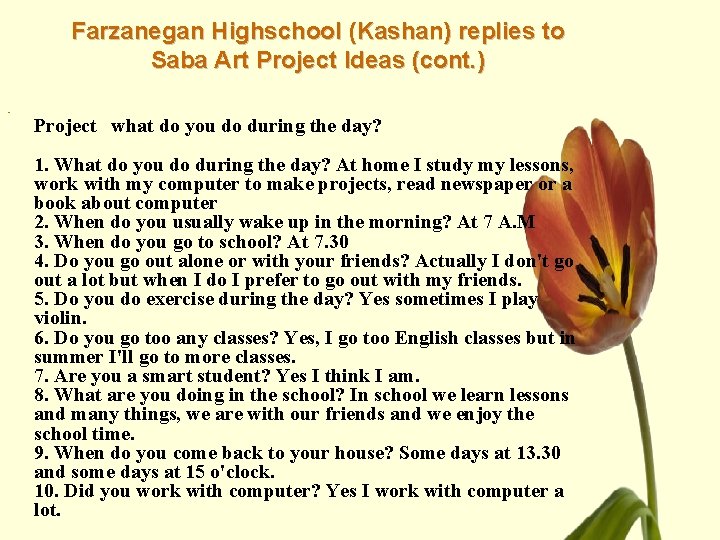 Farzanegan Highschool (Kashan) replies to Saba Art Project Ideas (cont. ) • Project what