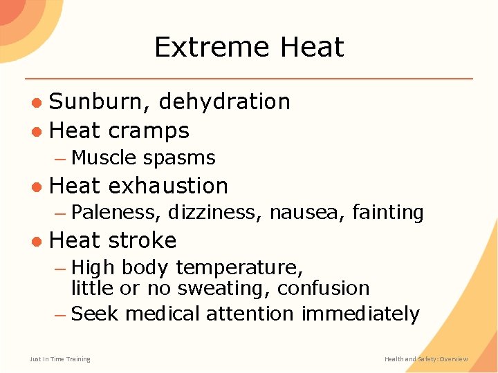 Extreme Heat ● Sunburn, dehydration ● Heat cramps – Muscle spasms ● Heat exhaustion
