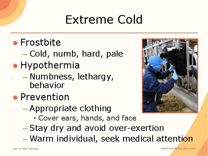 Extreme Cold ● Frostbite – Cold, numb, hard, pale ● Hypothermia – Numbness, lethargy,