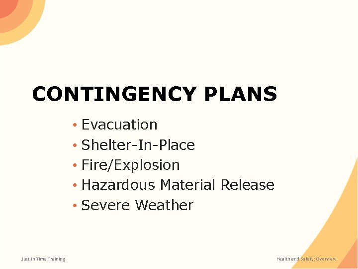 CONTINGENCY PLANS • Evacuation • Shelter-In-Place • Fire/Explosion • Hazardous Material Release • Severe