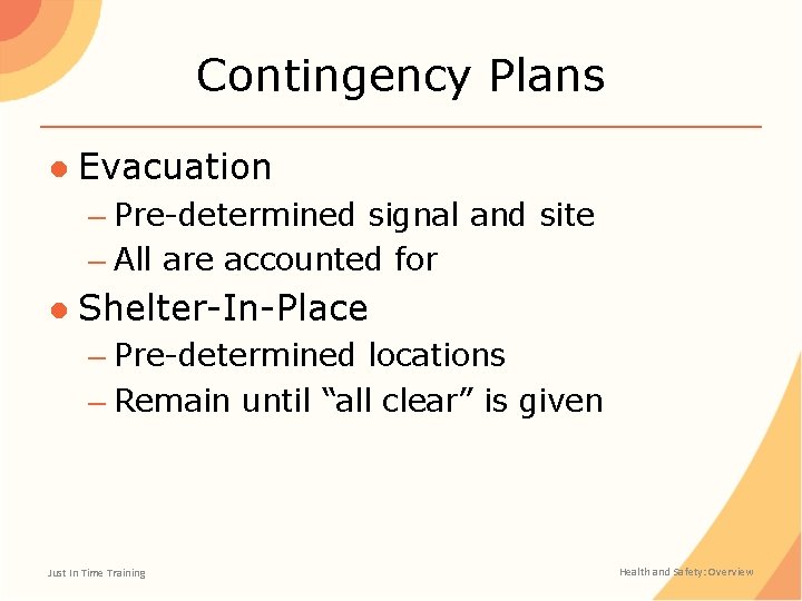 Contingency Plans ● Evacuation – Pre-determined signal and site – All are accounted for