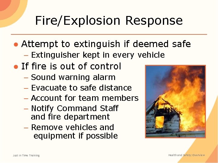 Fire/Explosion Response ● Attempt to extinguish if deemed safe – Extinguisher kept in every