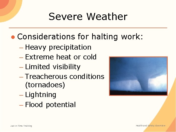 Severe Weather ● Considerations for halting work: – Heavy precipitation – Extreme heat or