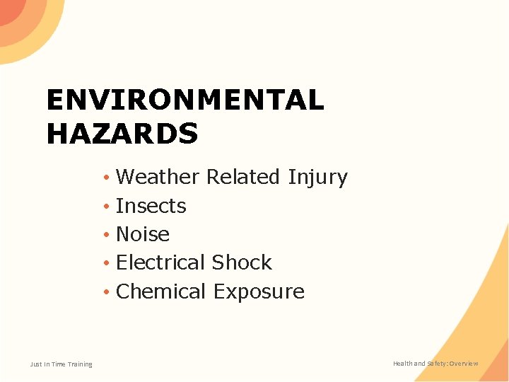 ENVIRONMENTAL HAZARDS • Weather Related Injury • Insects • Noise • Electrical Shock •