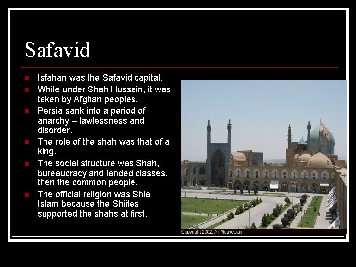 Safavid n n n Isfahan was the Safavid capital. While under Shah Hussein, it