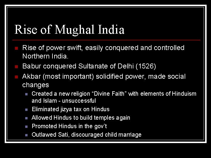 Rise of Mughal India n n n Rise of power swift, easily conquered and