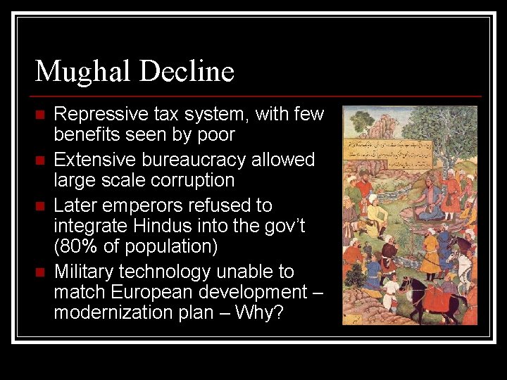 Mughal Decline n n Repressive tax system, with few benefits seen by poor Extensive