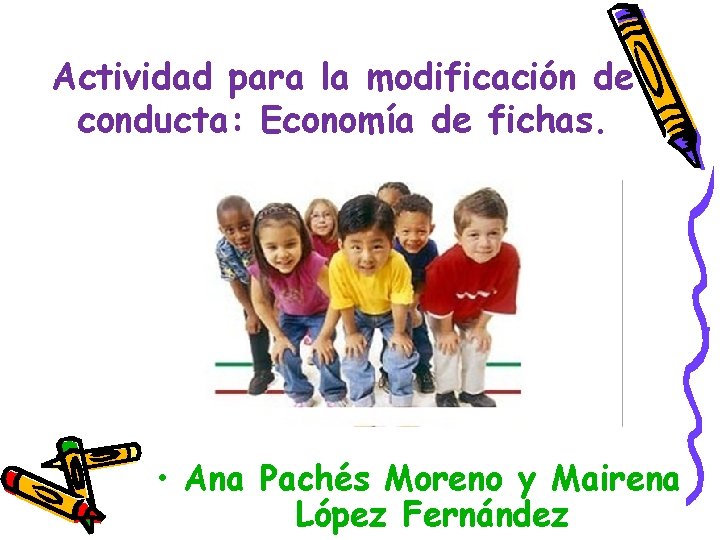 Actividad para la modificación de conducta: Economía de fichas. • Ana Pachés Moreno y