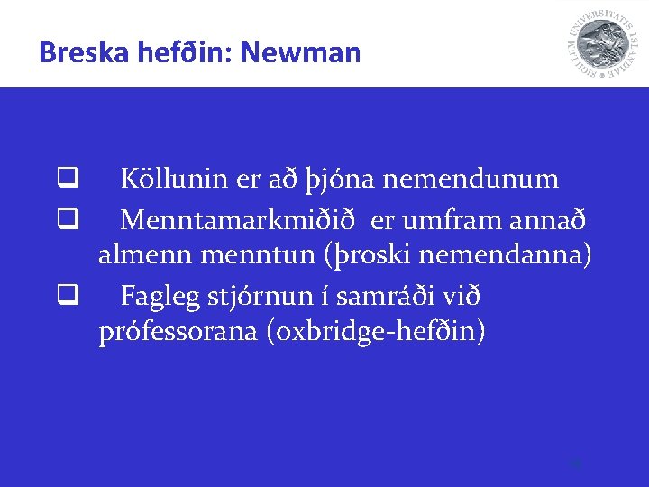 Breska hefðin: Newman Köllunin er að þjóna nemendunum Menntamarkmiðið er umfram annað almenntun (þroski