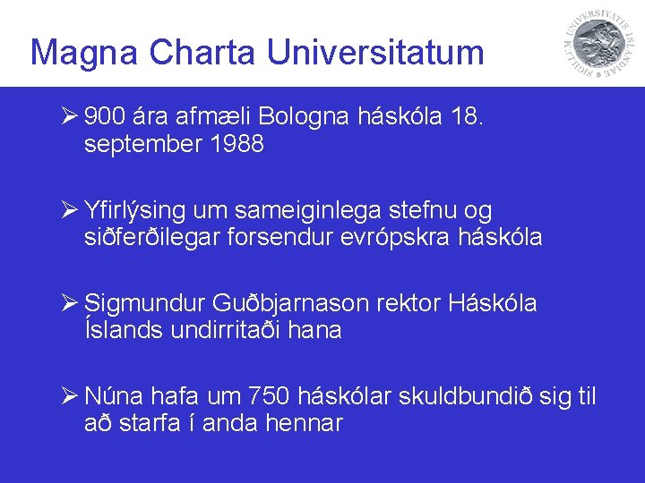 Magna Charta Universitatum Ø 900 ára afmæli Bologna háskóla 18. september 1988 Ø Yfirlýsing