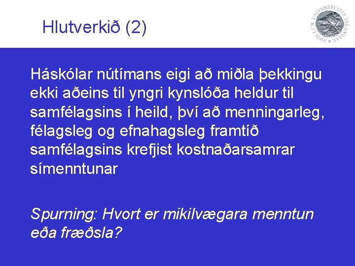 Hlutverkið (2) Háskólar nútímans eigi að miðla þekkingu ekki aðeins til yngri kynslóða heldur