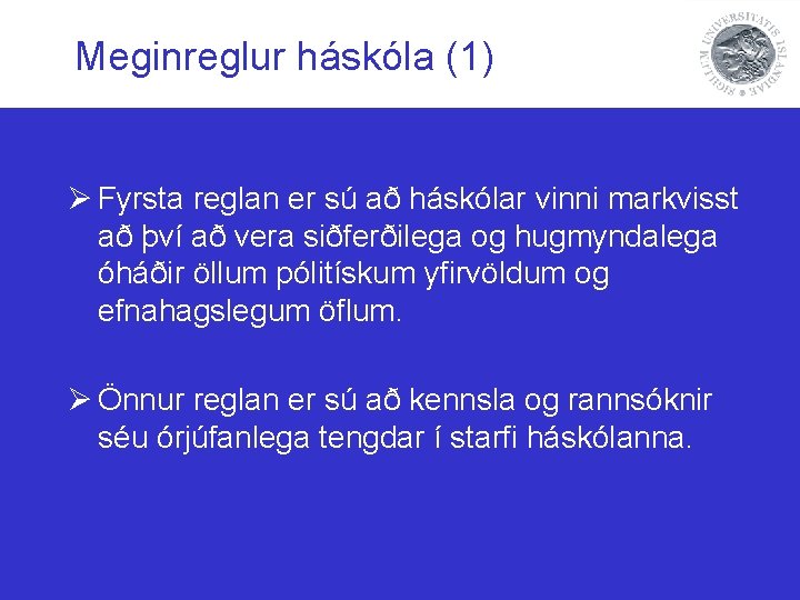 Meginreglur háskóla (1) Ø Fyrsta reglan er sú að háskólar vinni markvisst að því