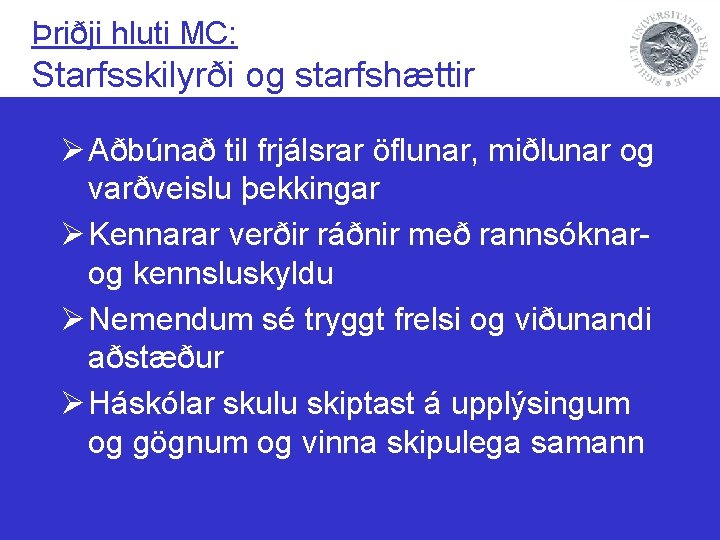 Þriðji hluti MC: Starfsskilyrði og starfshættir Ø Aðbúnað til frjálsrar öflunar, miðlunar og varðveislu