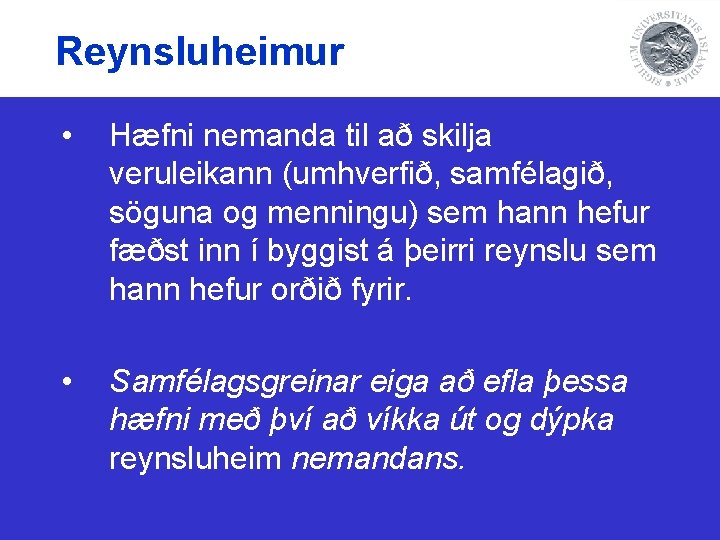 Reynsluheimur • Hæfni nemanda til að skilja veruleikann (umhverfið, samfélagið, söguna og menningu) sem