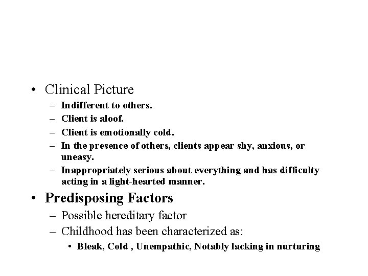  • Clinical Picture – – Indifferent to others. Client is aloof. Client is