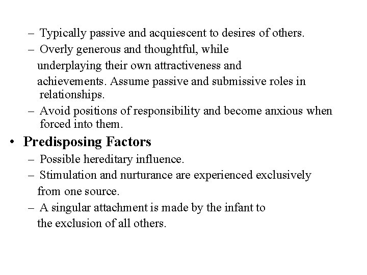 – Typically passive and acquiescent to desires of others. – Overly generous and thoughtful,