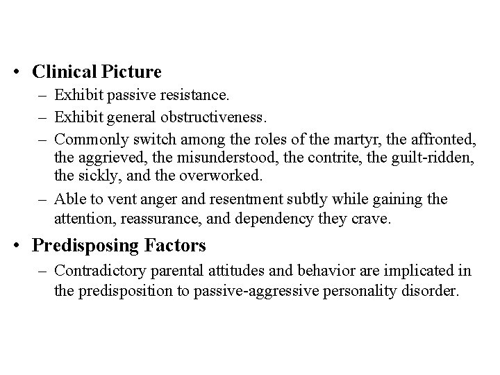  • Clinical Picture – Exhibit passive resistance. – Exhibit general obstructiveness. – Commonly