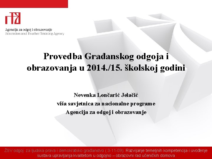 Provedba Građanskog odgoja i obrazovanja u 2014. /15. školskoj godini Nevenka Lončarić Jelačić viša