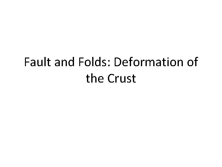 Fault and Folds: Deformation of the Crust 