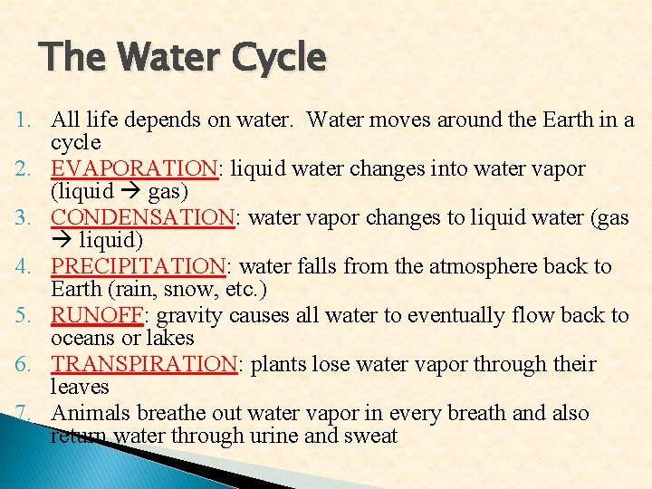The Water Cycle 1. All life depends on water. Water moves around the Earth The Water Cycle 1. All life depends on water. Water moves around the Earth