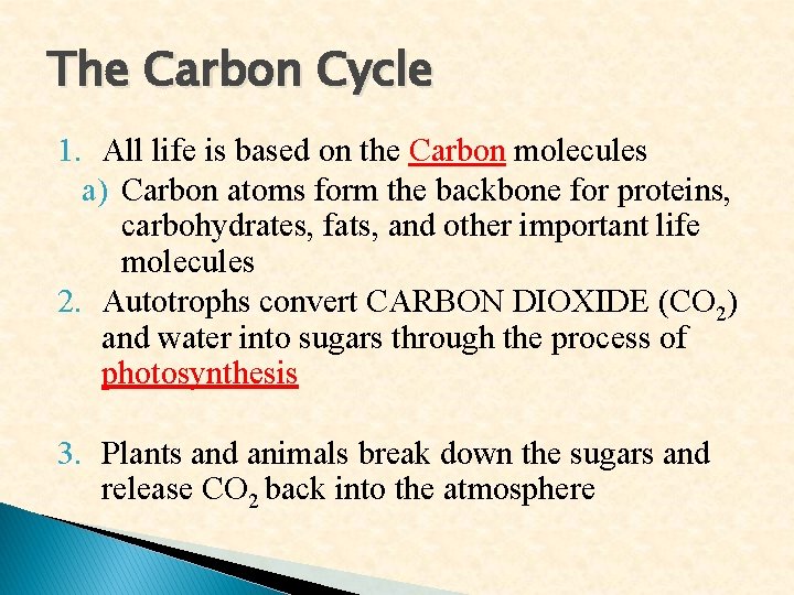 The Carbon Cycle 1. All life is based on the Carbon molecules a) Carbon The Carbon Cycle 1. All life is based on the Carbon molecules a) Carbon