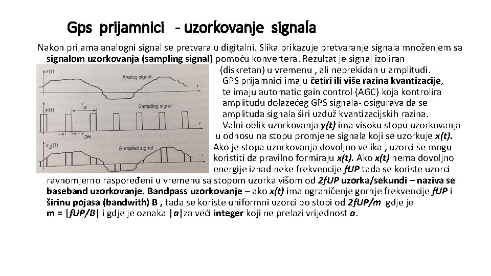 Gps prijamnici - uzorkovanje signala Nakon prijama analogni signal se pretvara u digitalni. Slika