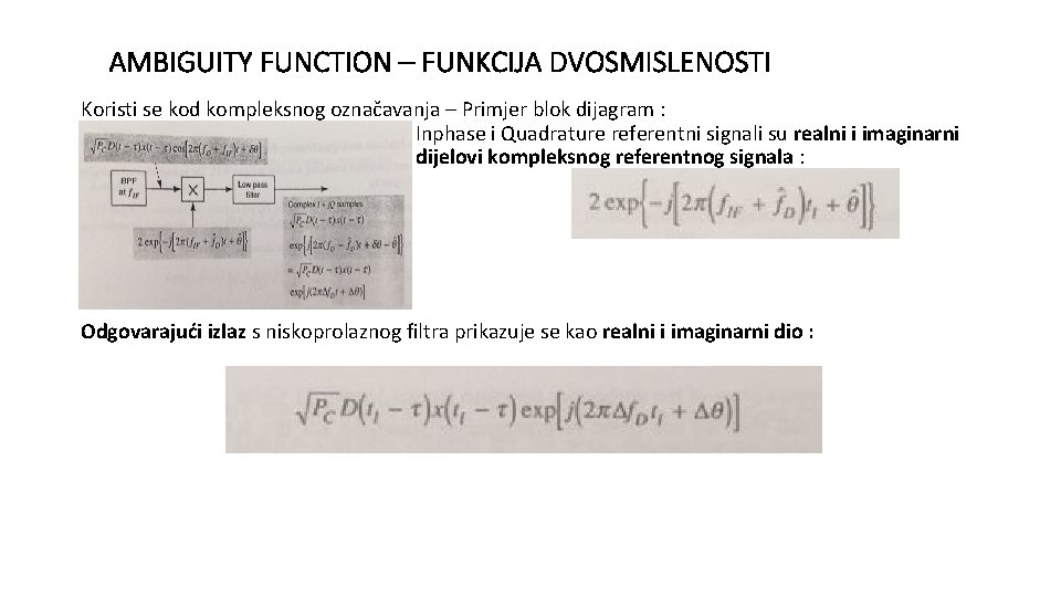 AMBIGUITY FUNCTION – FUNKCIJA DVOSMISLENOSTI Koristi se kod kompleksnog označavanja – Primjer blok dijagram