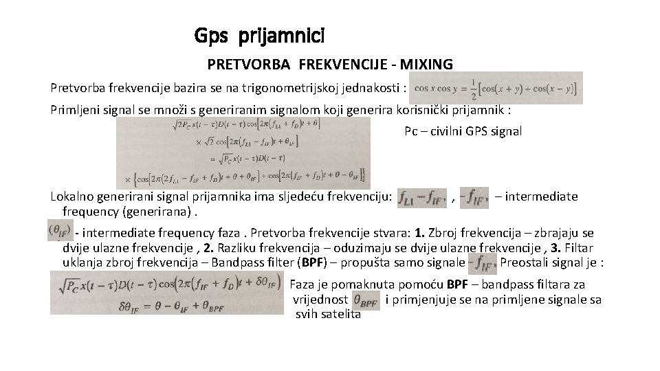 Gps prijamnici PRETVORBA FREKVENCIJE - MIXING Pretvorba frekvencije bazira se na trigonometrijskoj jednakosti :