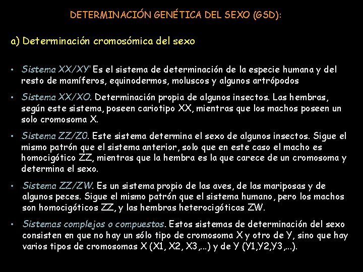 DETERMINACIÓN GENÉTICA DEL SEXO (GSD): a) Determinación cromosómica del sexo • Sistema XX/XY‘ Es