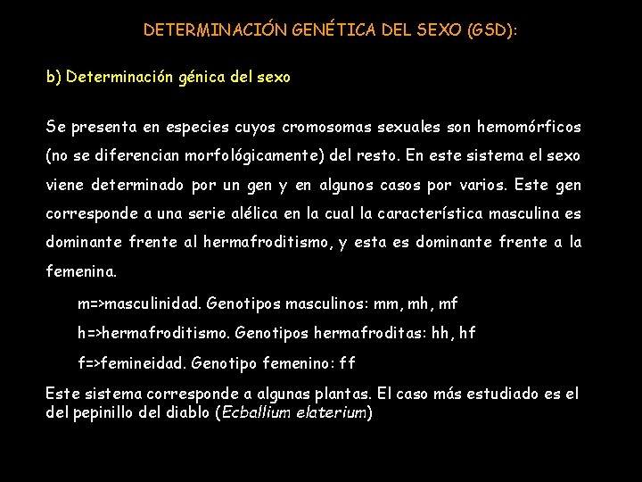 DETERMINACIÓN GENÉTICA DEL SEXO (GSD): b) Determinación génica del sexo Se presenta en especies