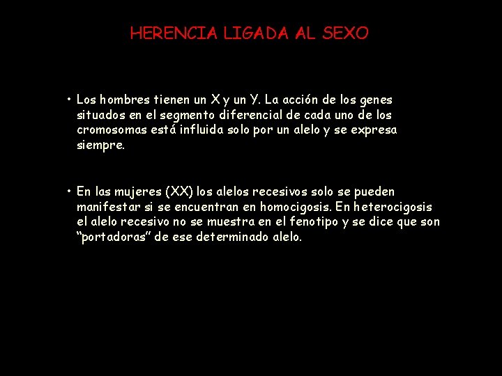 HERENCIA LIGADA AL SEXO • Los hombres tienen un X y un Y. La