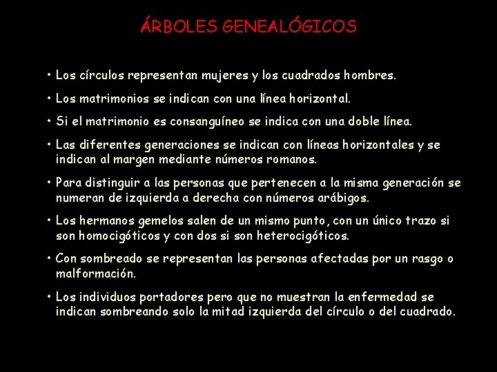 ÁRBOLES GENEALÓGICOS • Los círculos representan mujeres y los cuadrados hombres. • Los matrimonios