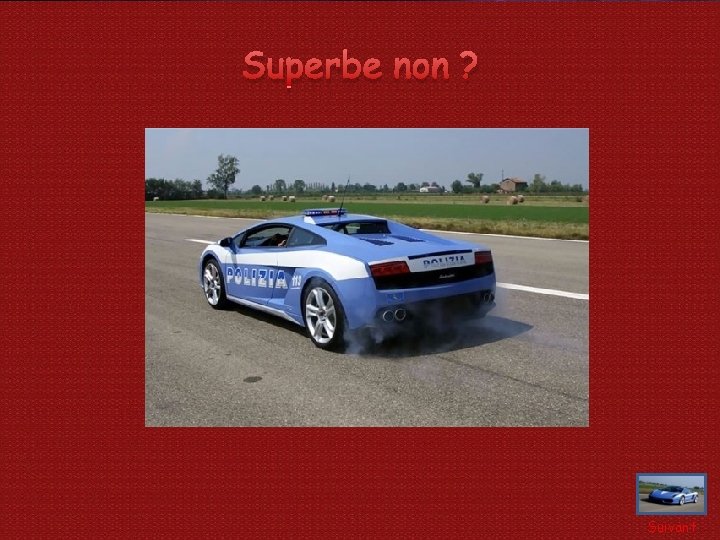 Superbe non ? Une nouvelle voiture de patrouille dans la police italienne. Suivant 