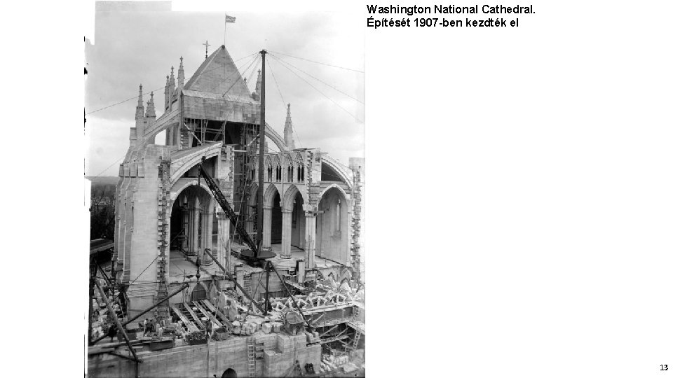 Washington National Cathedral. Építését 1907 -ben kezdték el 13 