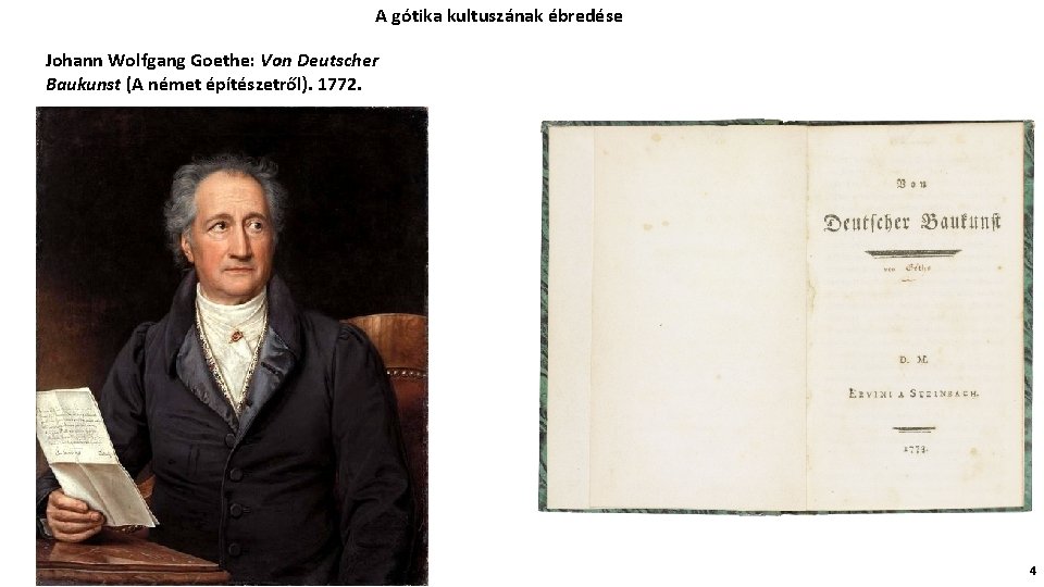 A gótika kultuszának ébredése Johann Wolfgang Goethe: Von Deutscher Baukunst (A német építészetről). 1772.