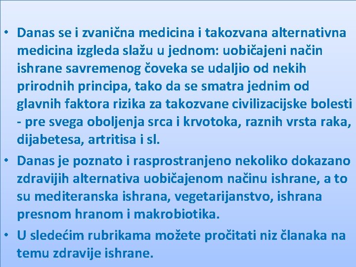  • Danas se i zvanična medicina i takozvana alternativna medicina izgleda slažu u