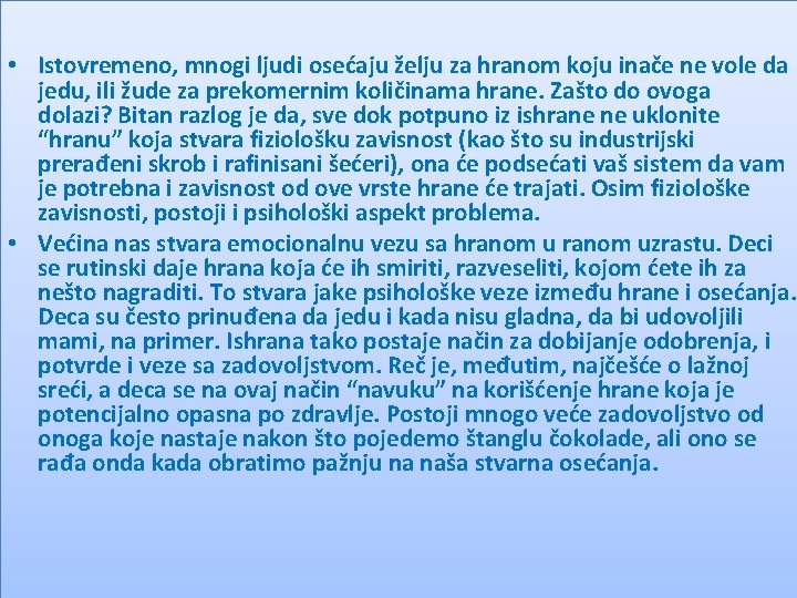  • Istovremeno, mnogi ljudi osećaju želju za hranom koju inače ne vole da