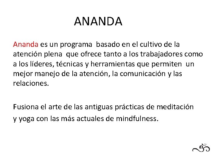 ANANDA Ananda es un programa basado en el cultivo de la atención plena que